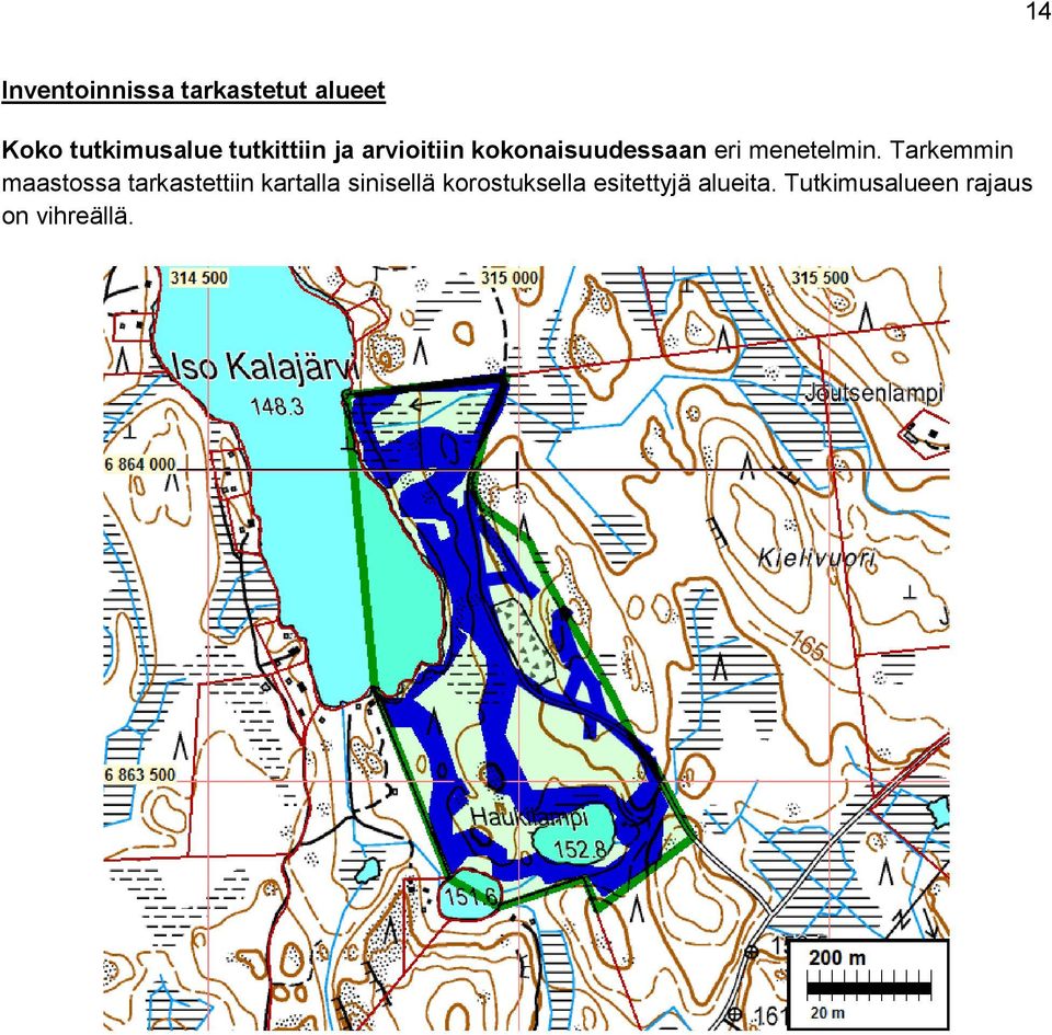 Tarkemmin maastossa tarkastettiin kartalla sinisellä