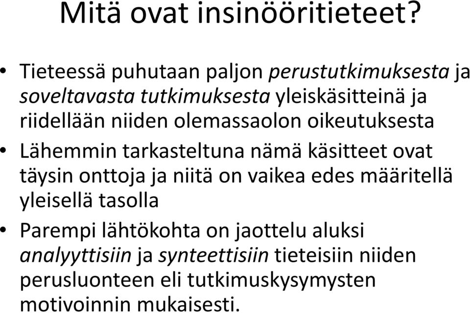 niiden olemassaolon oikeutuksesta Lähemmin tarkasteltuna nämä käsitteet ovat täysin onttoja ja niitä on