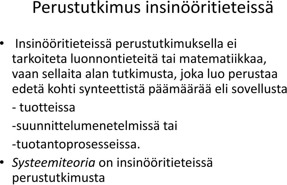 perustaa edetä kohti synteettistä päämäärää eli sovellusta - tuotteissa