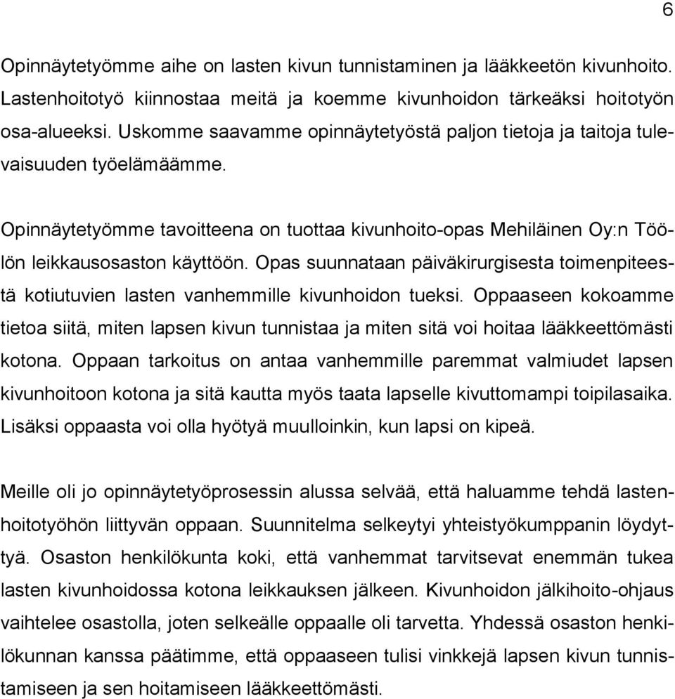 Opas suunnataan päiväkirurgisesta toimenpiteestä kotiutuvien lasten vanhemmille kivunhoidon tueksi.