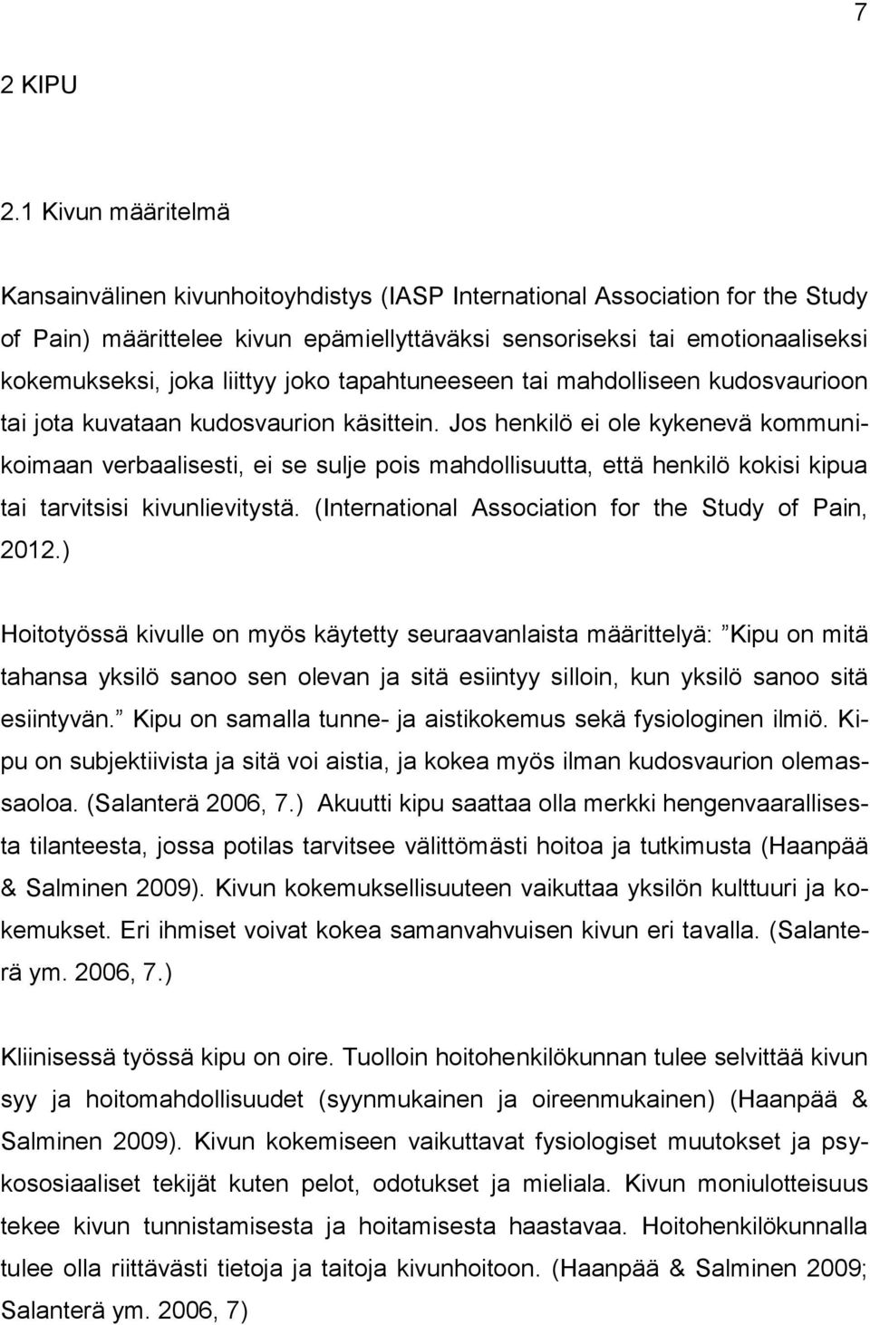 liittyy joko tapahtuneeseen tai mahdolliseen kudosvaurioon tai jota kuvataan kudosvaurion käsittein.