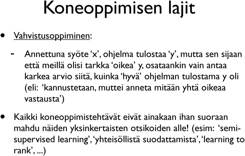 kannustetaan, muttei anneta mitään yhtä oikeaa vastausta ) Kaikki koneoppimistehtävät eivät ainakaan ihan suoraan