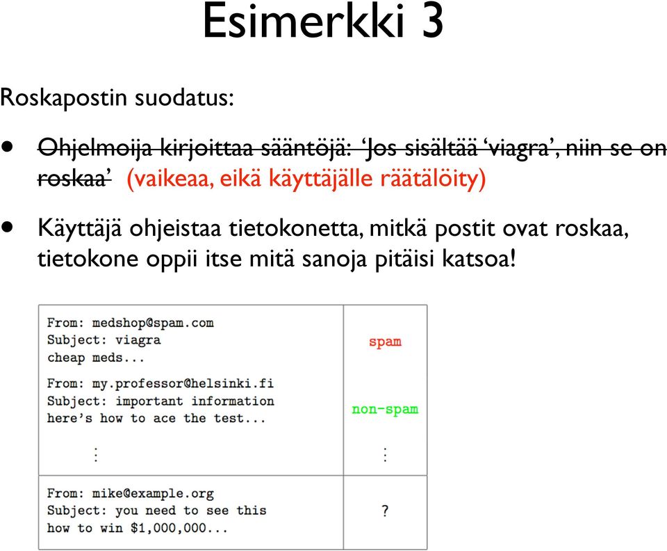 eikä käyttäjälle räätälöity) Käyttäjä ohjeistaa tietokonetta,