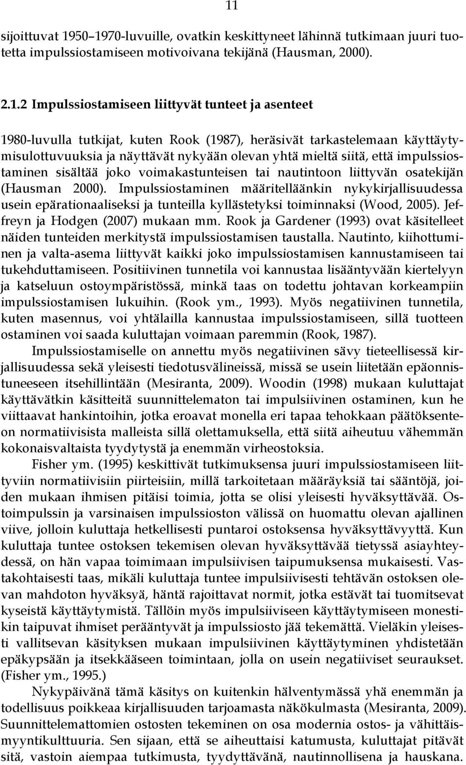 voimakastunteisen tai nautintoon liittyvän osatekijän (Hausman 2000).