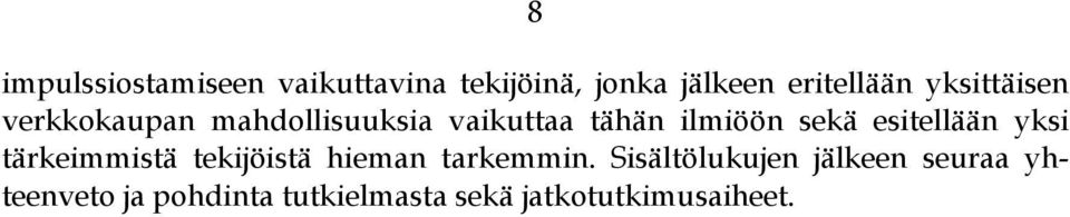 esitellään yksi tärkeimmistä tekijöistä hieman tarkemmin.