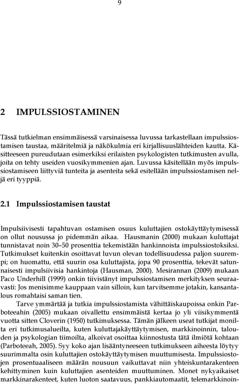 Luvussa käsitellään myös impulssiostamiseen liittyviä tunteita ja asenteita sekä esitellään impulssiostamisen neljä eri tyyppiä. 2.