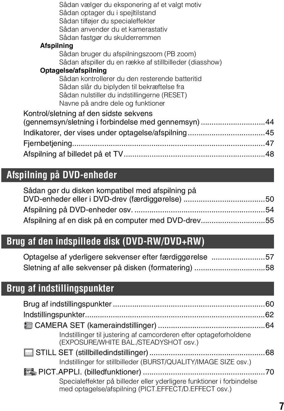 fra Sådan nulstiller du indstillingerne (RESET) Navne på andre dele og funktioner Kontrol/sletning af den sidste sekvens (gennemsyn/sletning i forbindelse med gennemsyn).