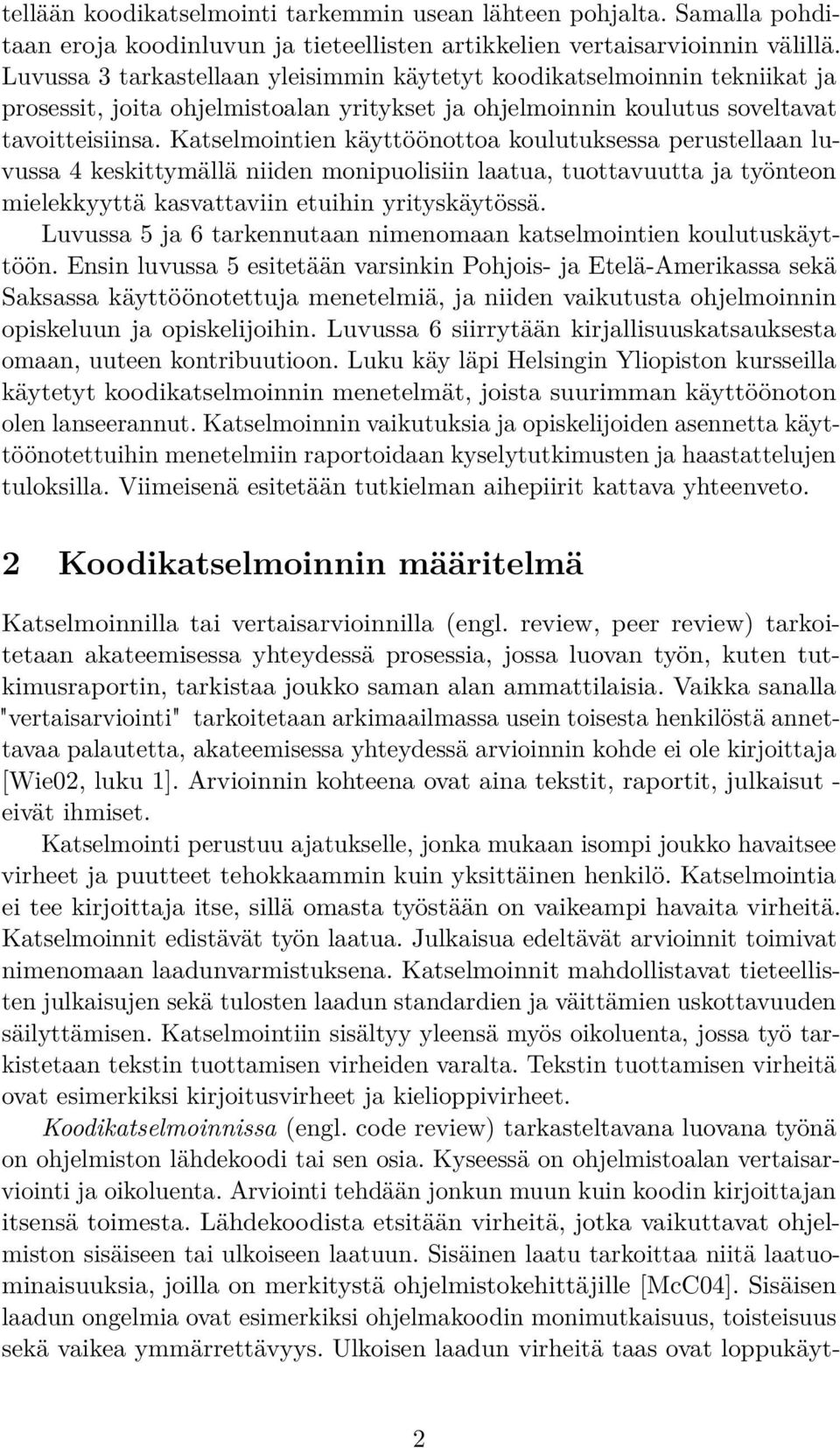 Katselmointien käyttöönottoa koulutuksessa perustellaan luvussa 4 keskittymällä niiden monipuolisiin laatua, tuottavuutta ja työnteon mielekkyyttä kasvattaviin etuihin yrityskäytössä.