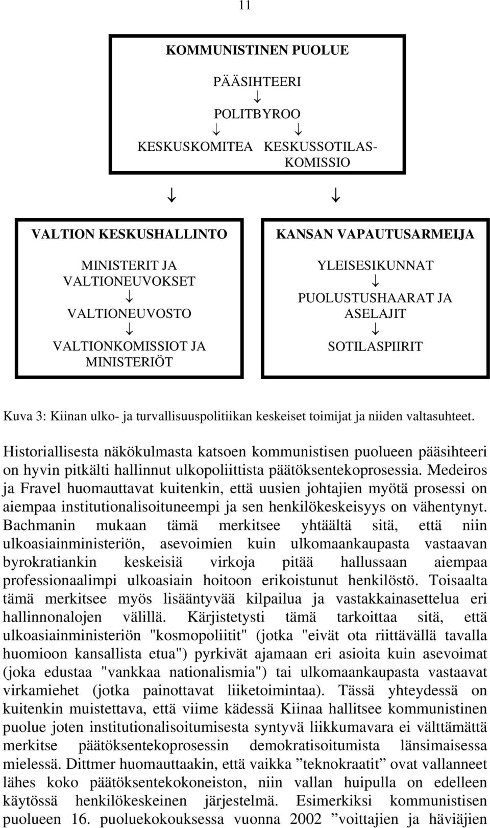 Historiallisesta näkökulmasta katsoen kommunistisen puolueen pääsihteeri on hyvin pitkälti hallinnut ulkopoliittista päätöksentekoprosessia.