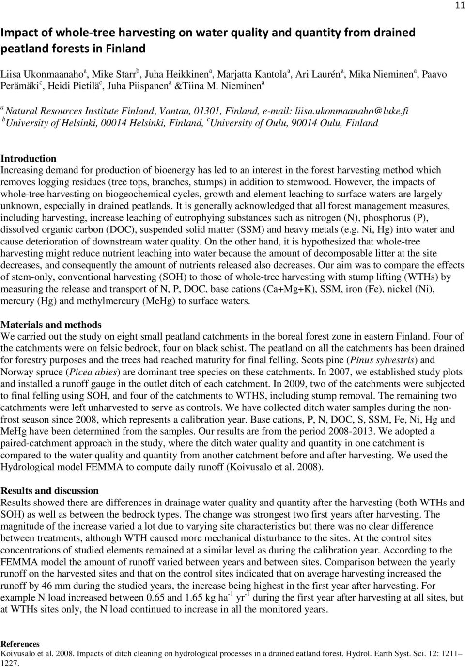 fi b University of Helsinki, 00014 Helsinki, Finland, c University of Oulu, 90014 Oulu, Finland Introduction Increasing demand for production of bioenergy has led to an interest in the forest