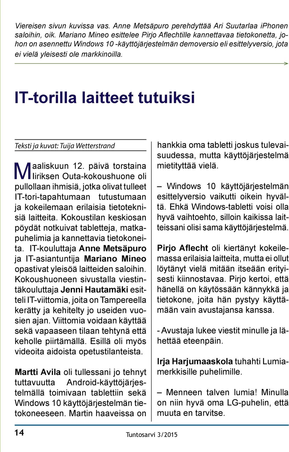 IT-torilla laitteet tutuiksi Teksti ja kuvat: Tuija Wetterstrand Maaliskuun 12.