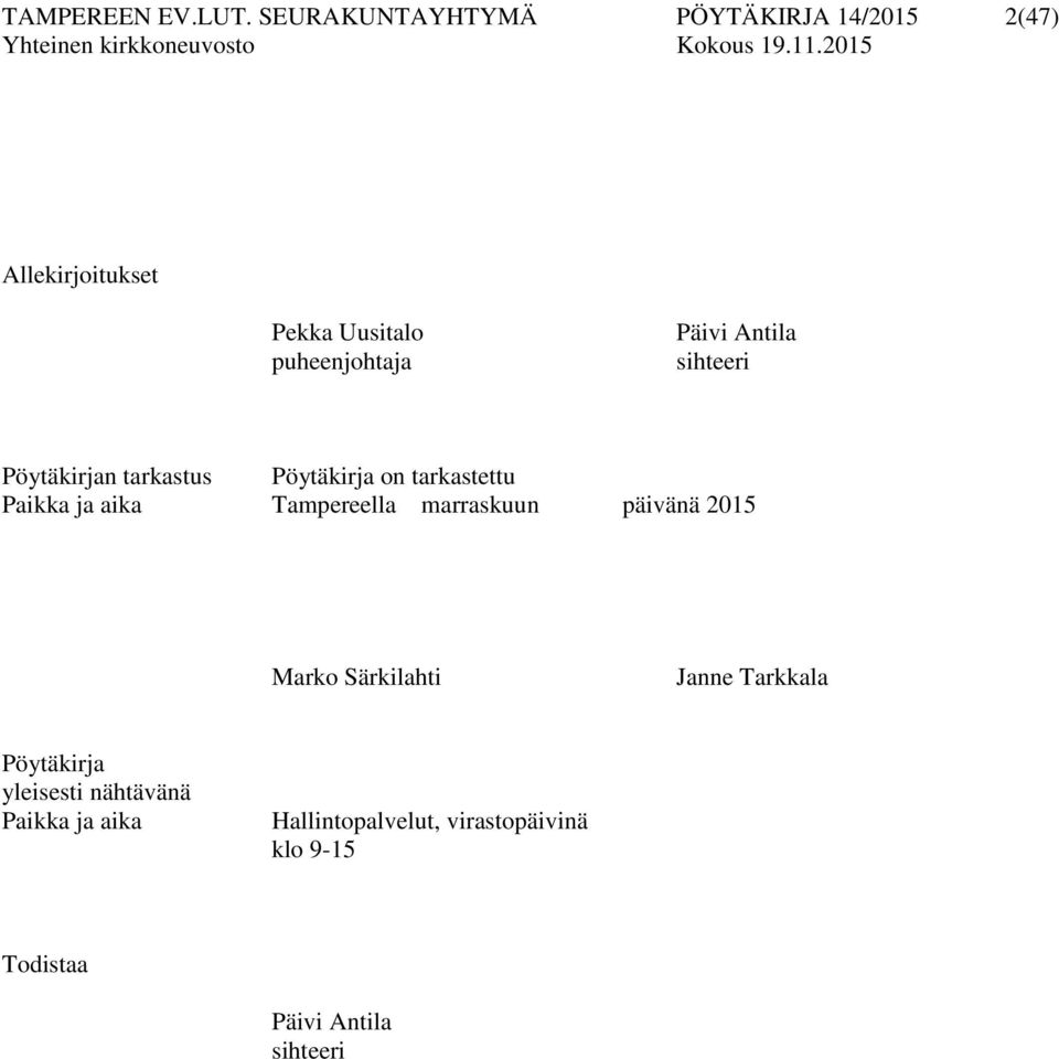 Antila sihteeri Pöytäkirjan tarkastus Pöytäkirja on tarkastettu Paikka ja aika Tampereella