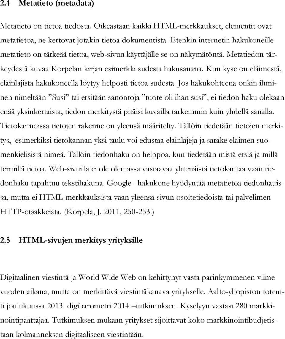 Kun kyse on eläimestä, eläinlajista hakukoneella löytyy helposti tietoa sudesta.