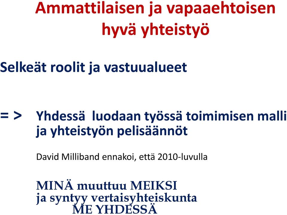 yhteistyön pelisäännöt David Milliband ennakoi, että