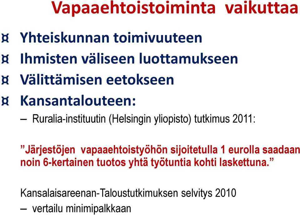 2011: Järjestöjen vapaaehtoistyöhön sijoitetulla 1 eurolla saadaan noin 6-kertainen tuotos