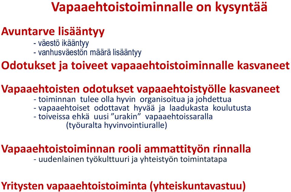 johdettua - vapaaehtoiset odottavat hyvää ja laadukasta koulutusta - toiveissa ehkä uusi urakin vapaaehtoissaralla (työuralta