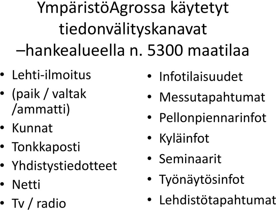 Tonkkaposti Yhdistystiedotteet Netti Tv / radio Infotilaisuudet
