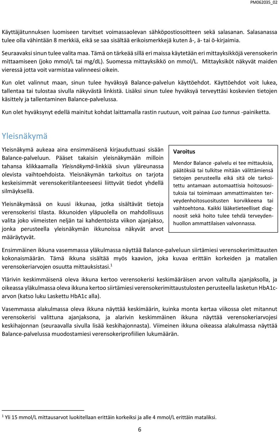Mittayksiköt näkyvät maiden vieressä jotta voit varmistaa valinneesi oikein. Kun olet valinnut maan, sinun tulee hyväksyä Balance-palvelun käyttöehdot.
