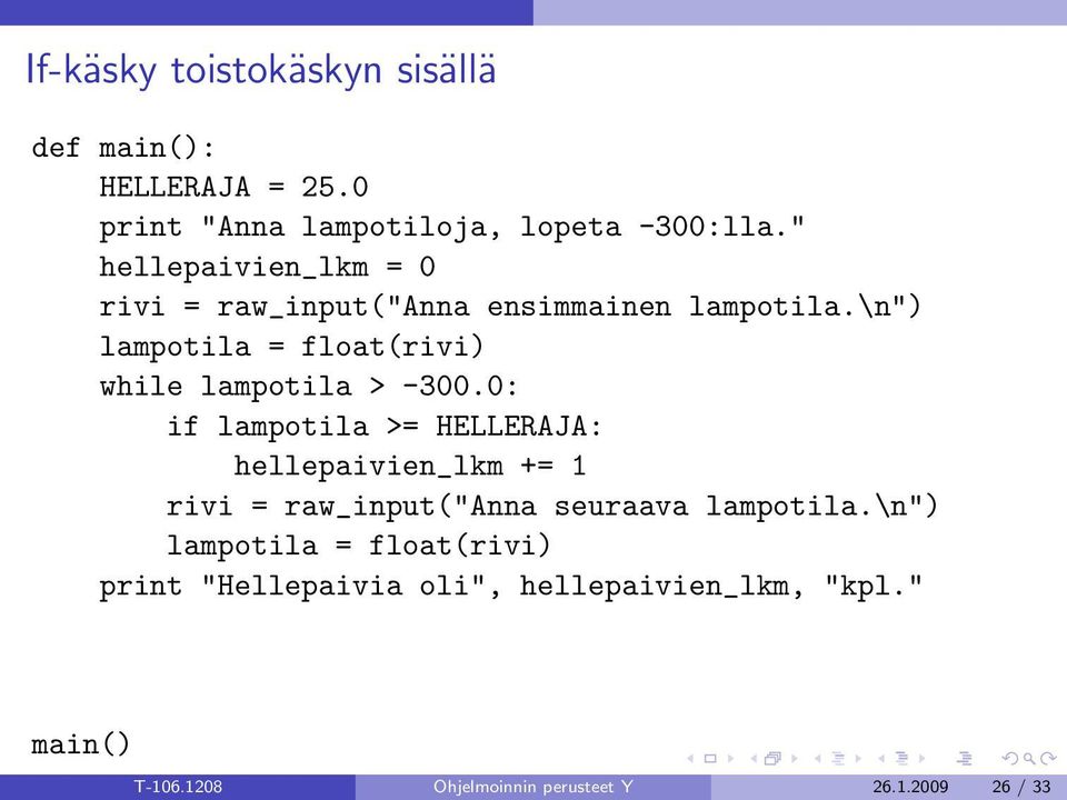 \n") lampotila = float(rivi) while lampotila > -300.