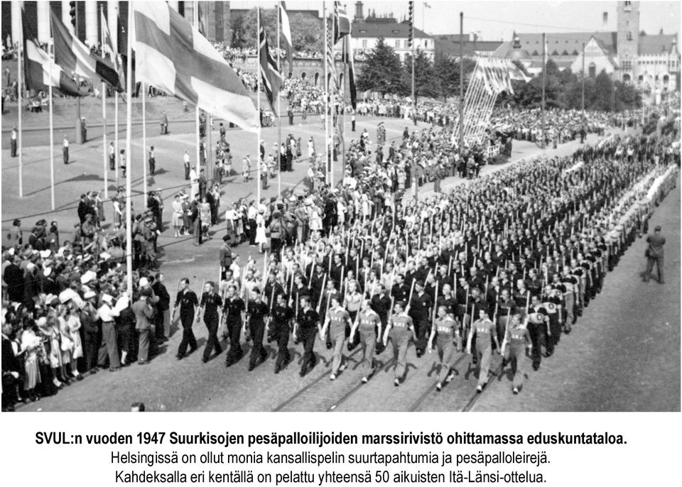Helsingissä on ollut monia kansallispelin suurtapahtumia ja