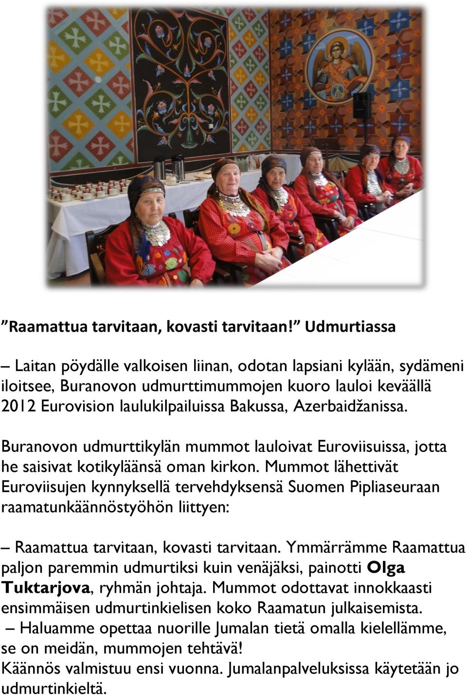 Buranovon udmurttikylän mummot lauloivat Euroviisuissa, jotta he saisivat kotikyläänsä oman kirkon.