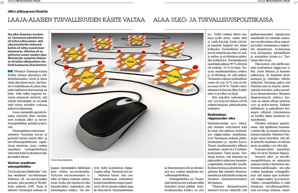 Ministeriön sisäpiirin tietoon se oli tullut ulkopuolisen vinkistä kuukausia aikaisemmin.