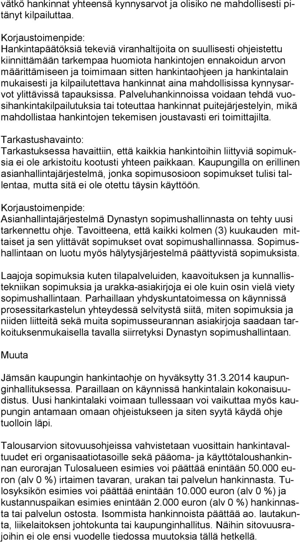 hankintalain mu kai ses ti ja kilpailutettava hankinnat aina mahdollisissa kyn nys arvot ylittävissä tapauksissa.