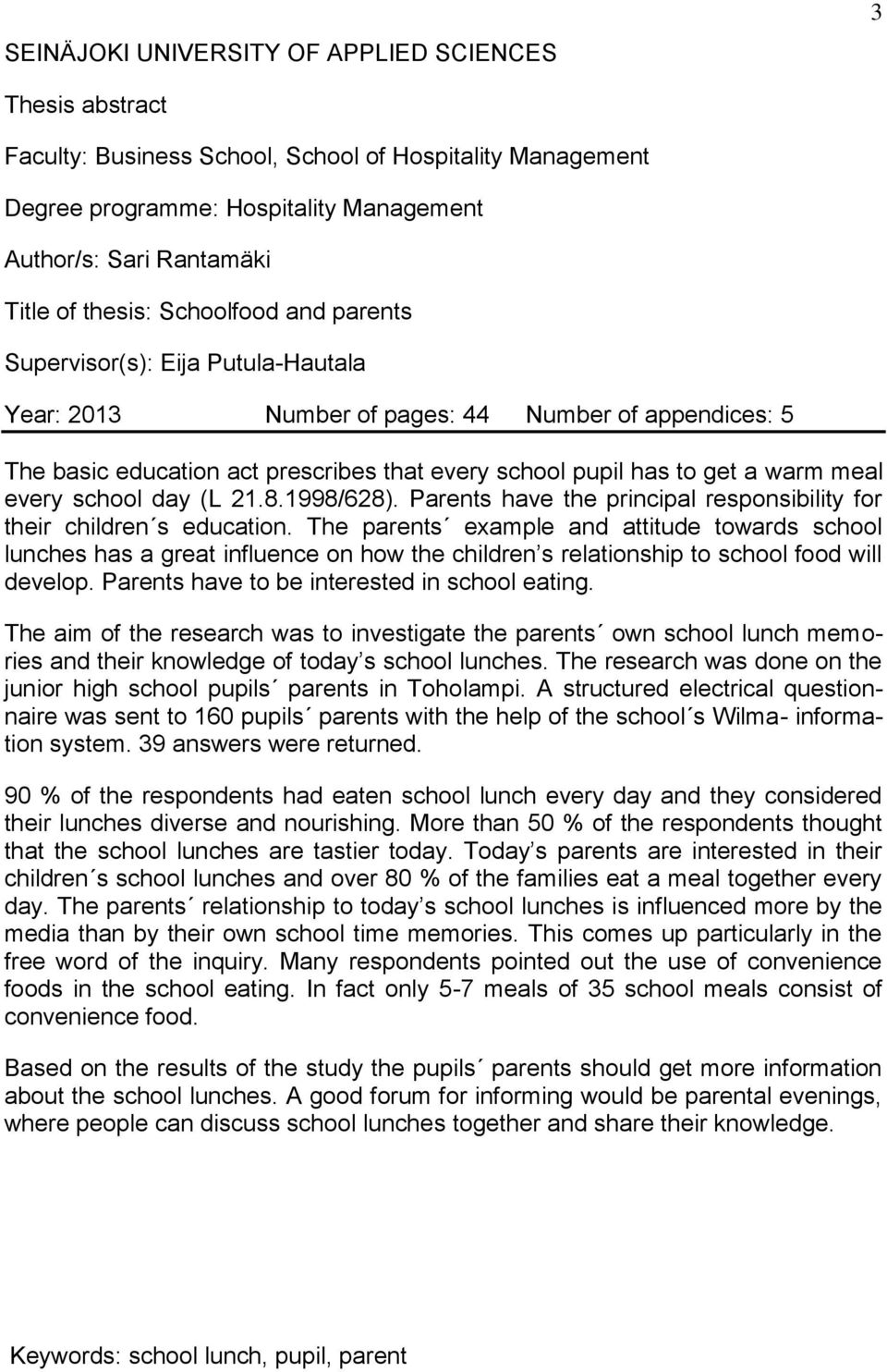 meal every school day (L 21.8.1998/628). Parents have the principal responsibility for their children s education.