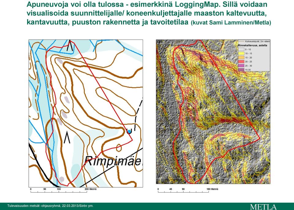 koneenkuljettajalle maaston kaltevuutta, kantavuutta,