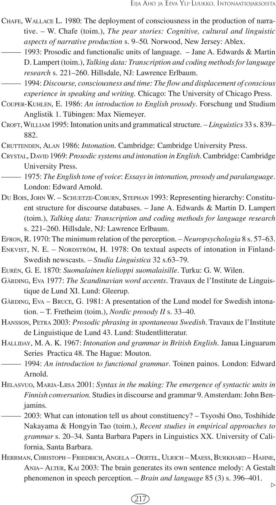 Edwards & Martin D. Lampert (toim.), Talking data: Transcription and coding methods for language research s. 221 260. Hillsdale, NJ: Lawrence Erlbaum.