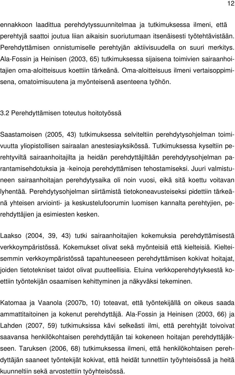 Oma-aloitteisuus ilmeni vertaisoppimisena, omatoimisuutena ja myönteisenä asenteena työhön. 3.