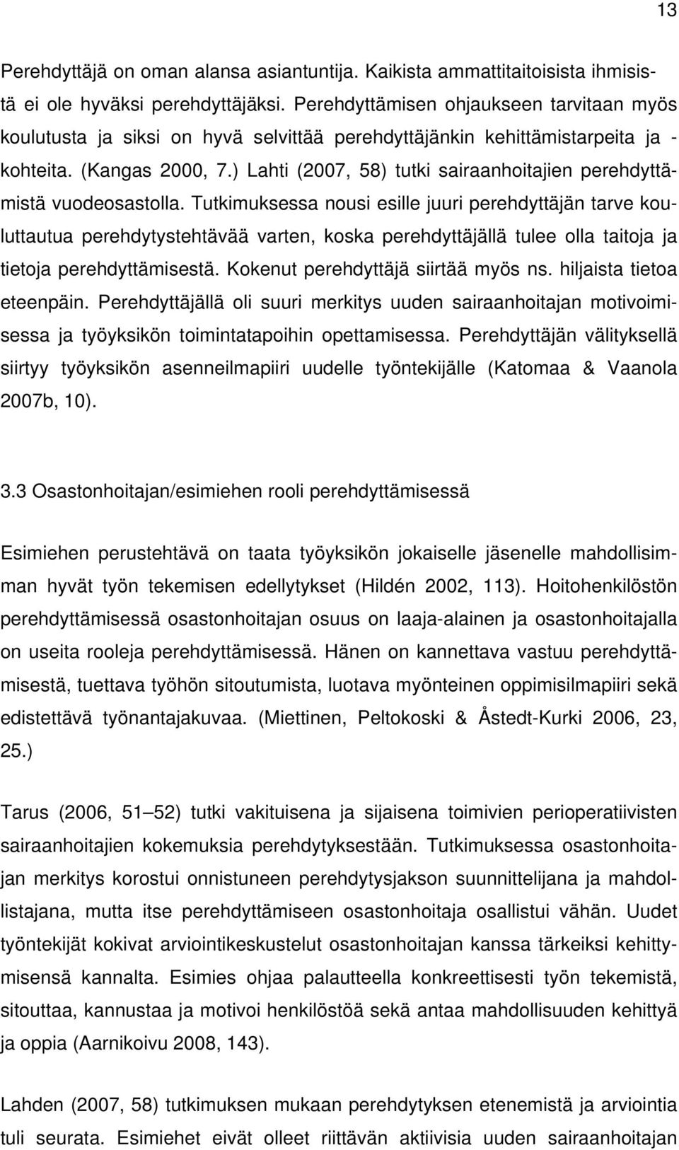 ) Lahti (2007, 58) tutki sairaanhoitajien perehdyttämistä vuodeosastolla.