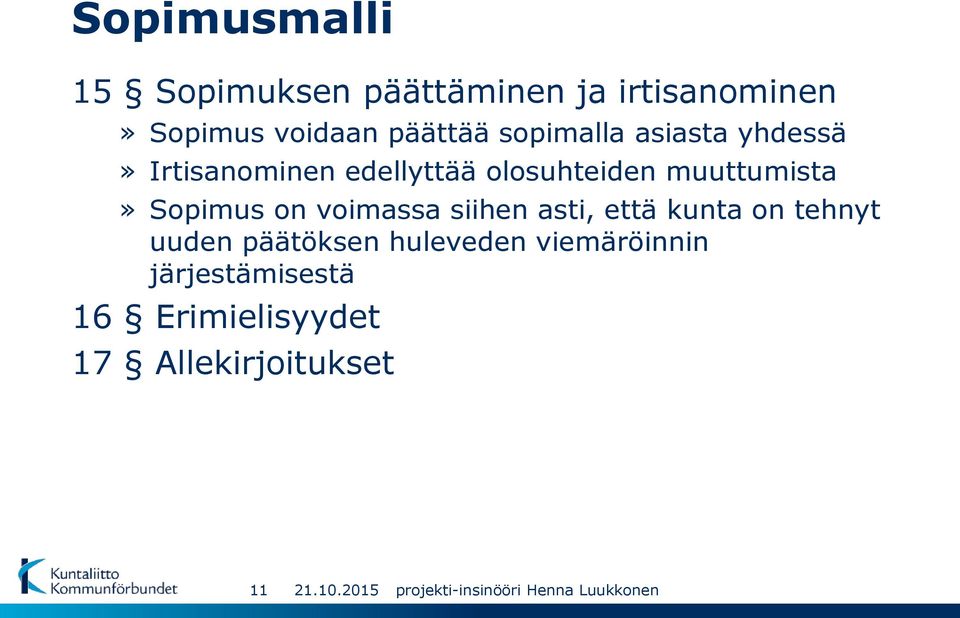 muuttumista» Sopimus on voimassa siihen asti, että kunta on tehnyt uuden