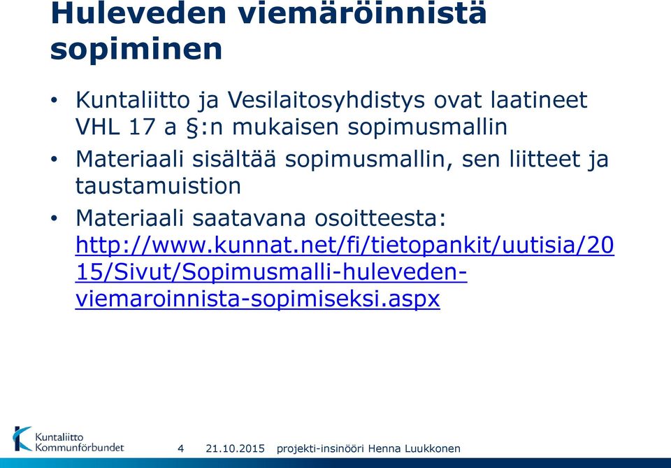sen liitteet ja taustamuistion Materiaali saatavana osoitteesta: http://www.kunnat.