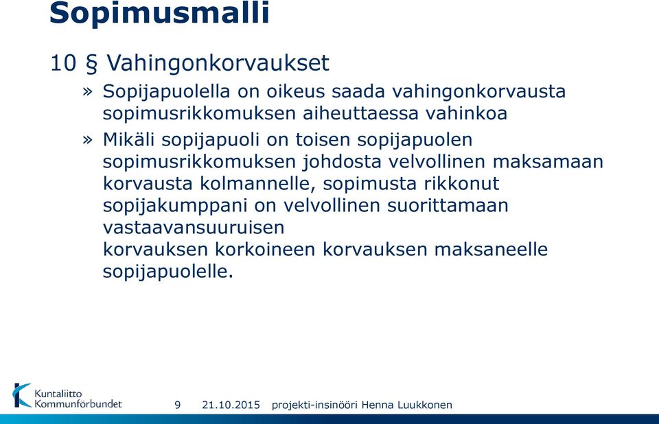 sopimusrikkomuksen johdosta velvollinen maksamaan korvausta kolmannelle, sopimusta rikkonut