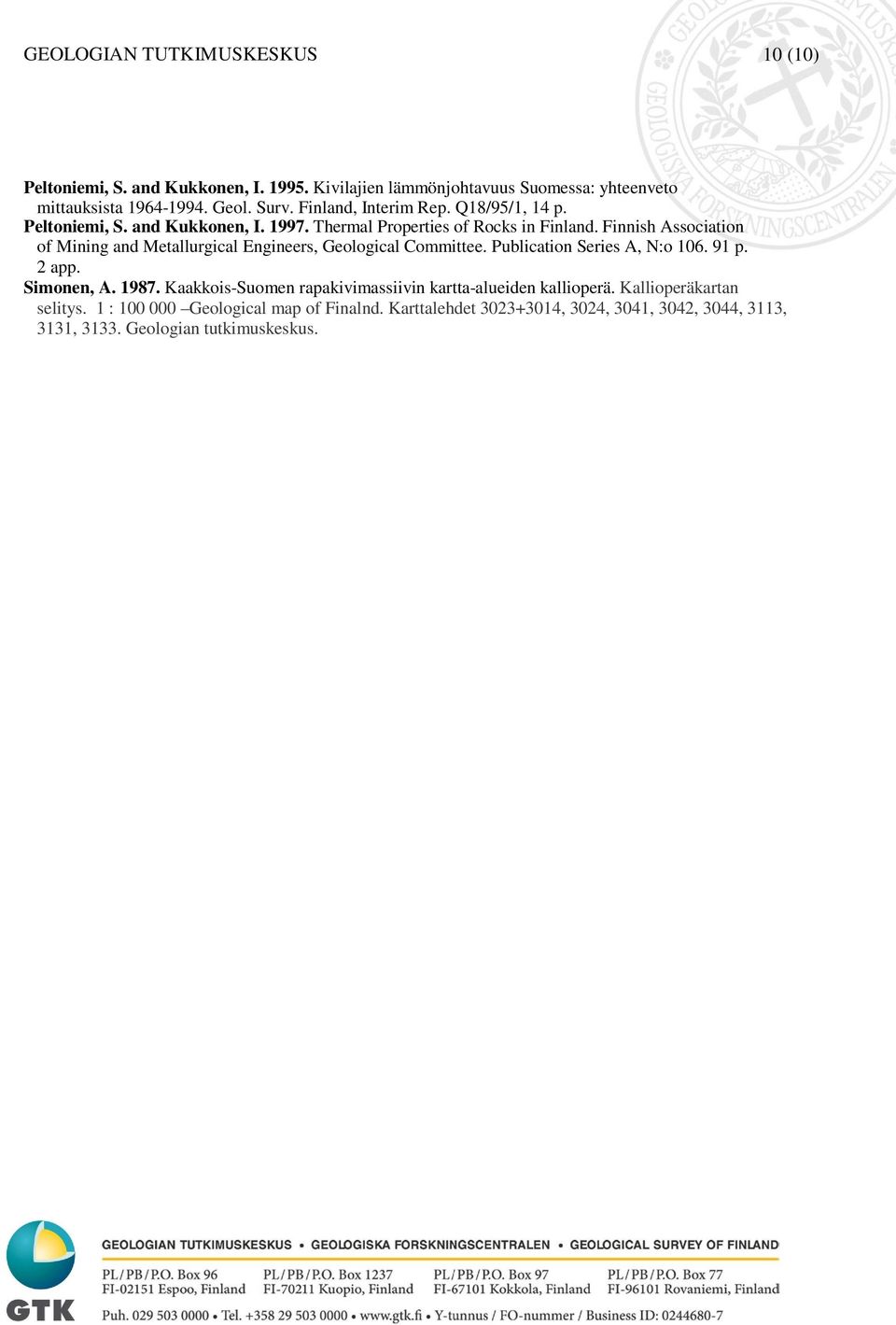 Finnish Association of Mining and Metallurgical Engineers, Geological Committee. Publication Series A, N:o 106. 91 p. 2 app. Simonen, A. 1987.