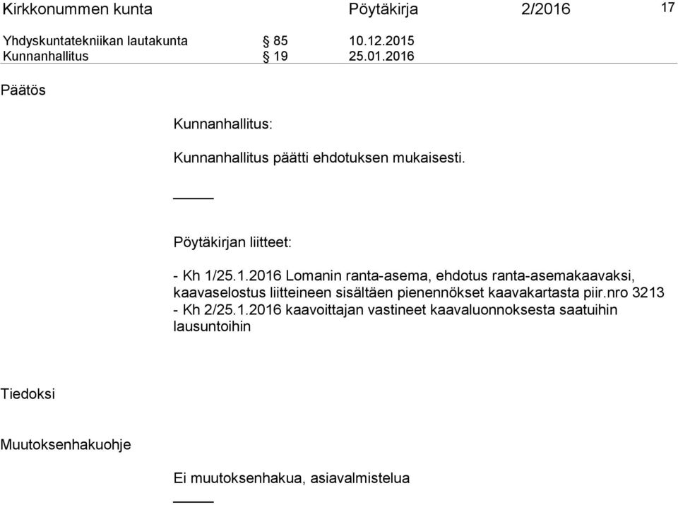 25.1.2016 Lomanin ranta-asema, ehdotus ranta-asemakaavaksi, kaavaselostus liitteineen sisältäen pienennökset kaavakartasta