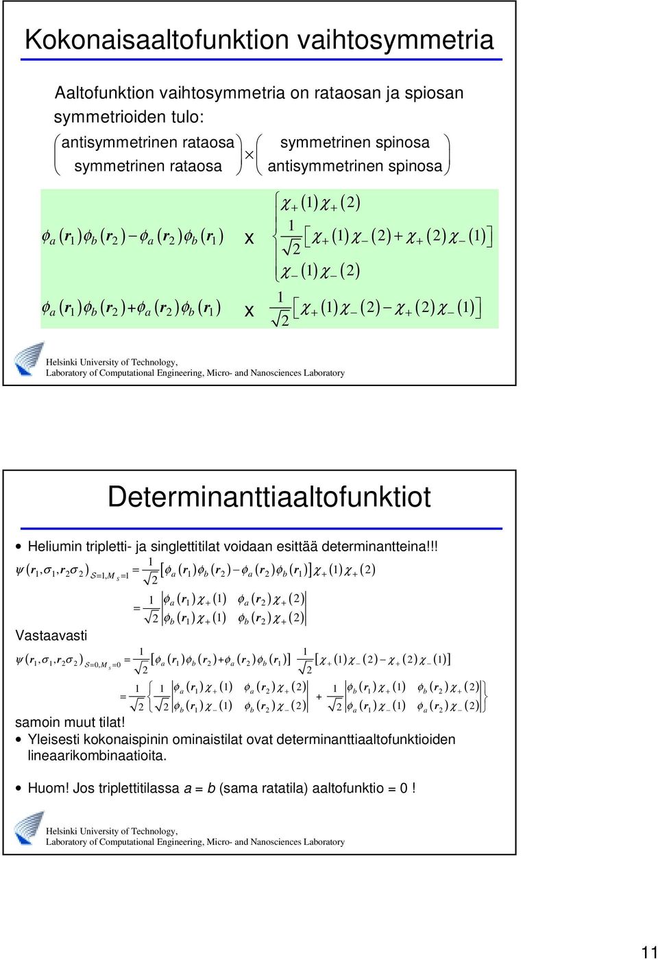 singlettitilat voidaan esittää determinantteina!