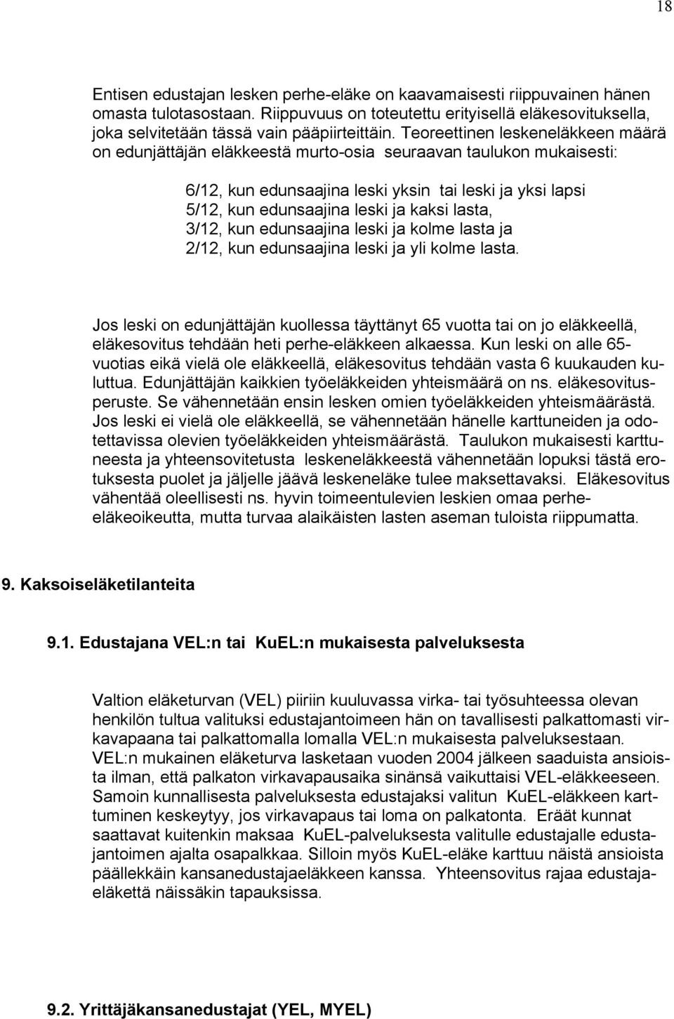 lasta, 3/12, kun edunsaajina leski ja kolme lasta ja 2/12, kun edunsaajina leski ja yli kolme lasta.