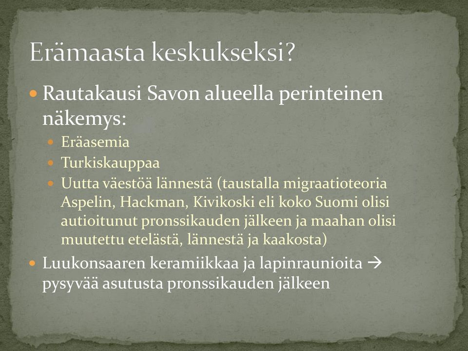 autioitunut pronssikauden jälkeen ja maahan olisi muutettu etelästä, lännestä ja