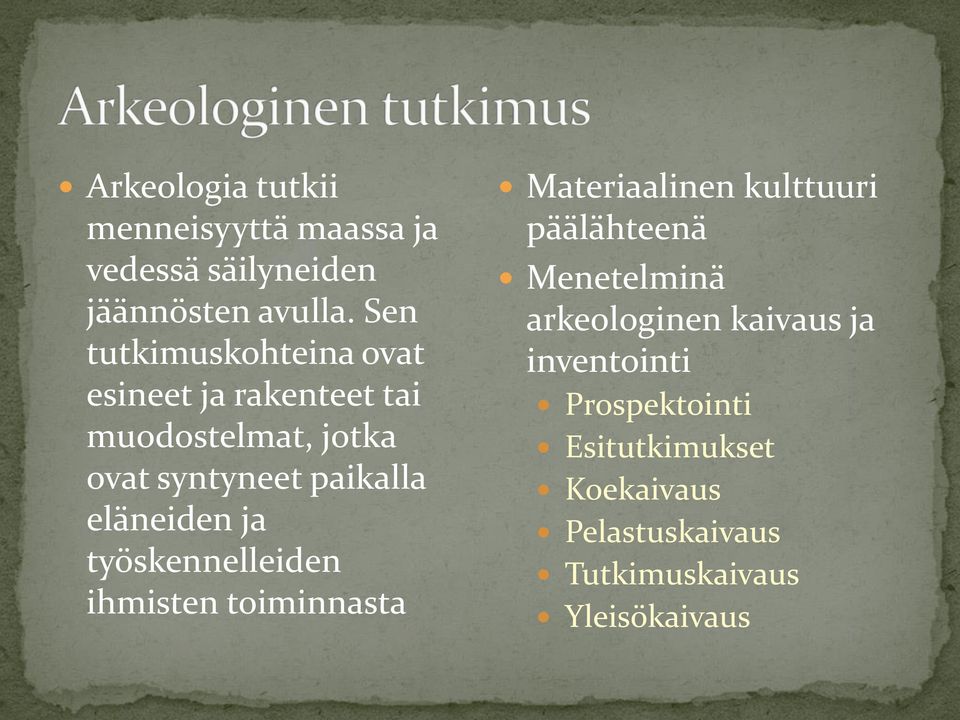 eläneiden ja työskennelleiden ihmisten toiminnasta Materiaalinen kulttuuri päälähteenä Menetelminä