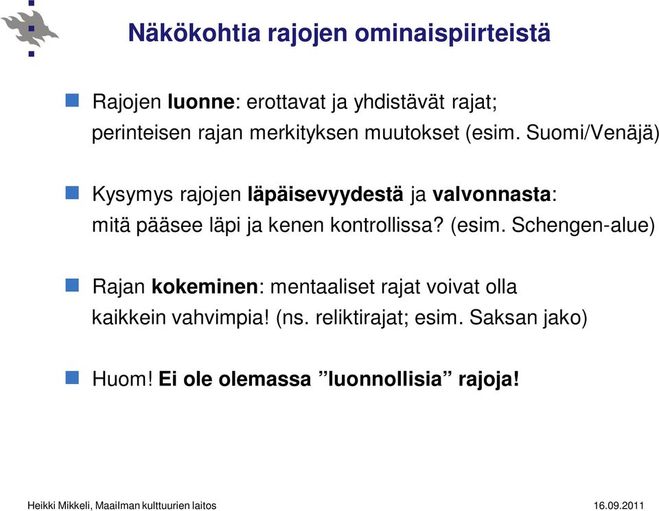 Suomi/Venäjä) Kysymys rajojen läpäisevyydestä ja valvonnasta: mitä pääsee läpi ja kenen kontrollissa?