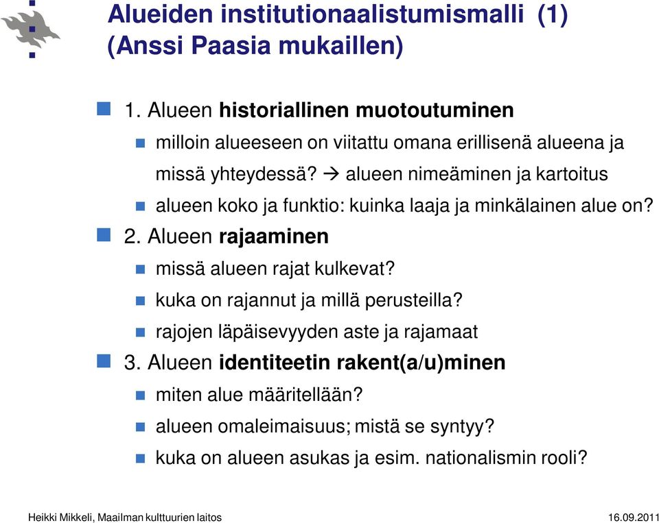 alueen nimeäminen ja kartoitus alueen koko ja funktio: kuinka laaja ja minkälainen alue on? 2.