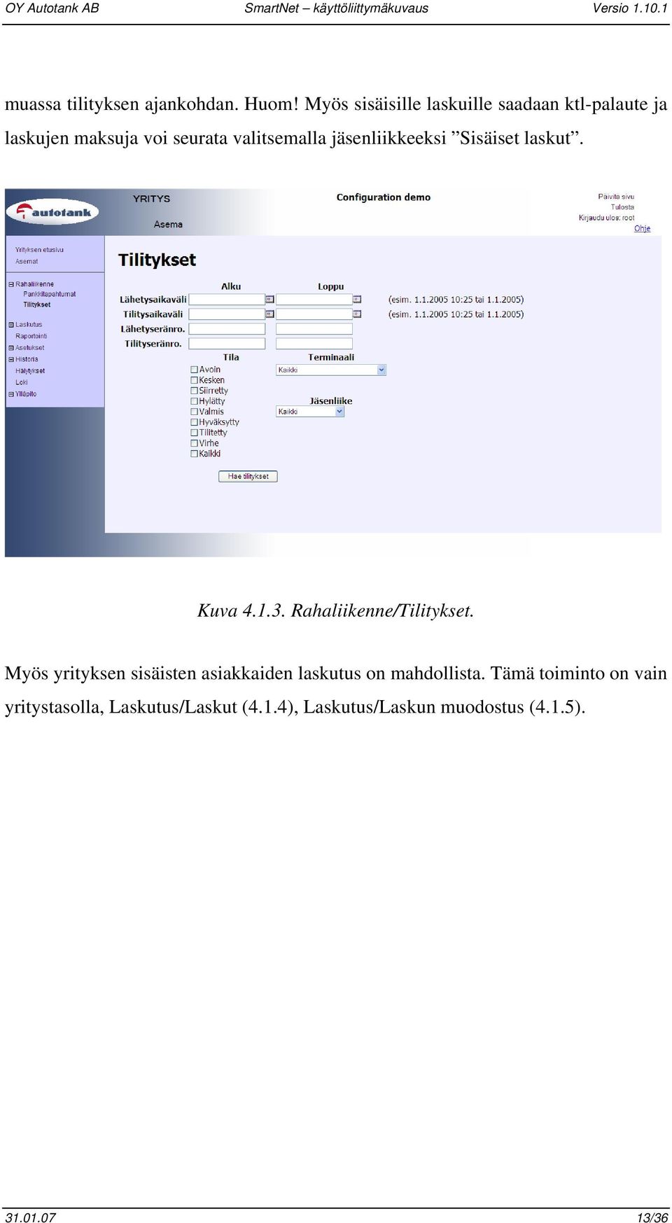 jäsenliikkeeksi Sisäiset laskut. Kuva 4.1.3. Rahaliikenne/Tilitykset.