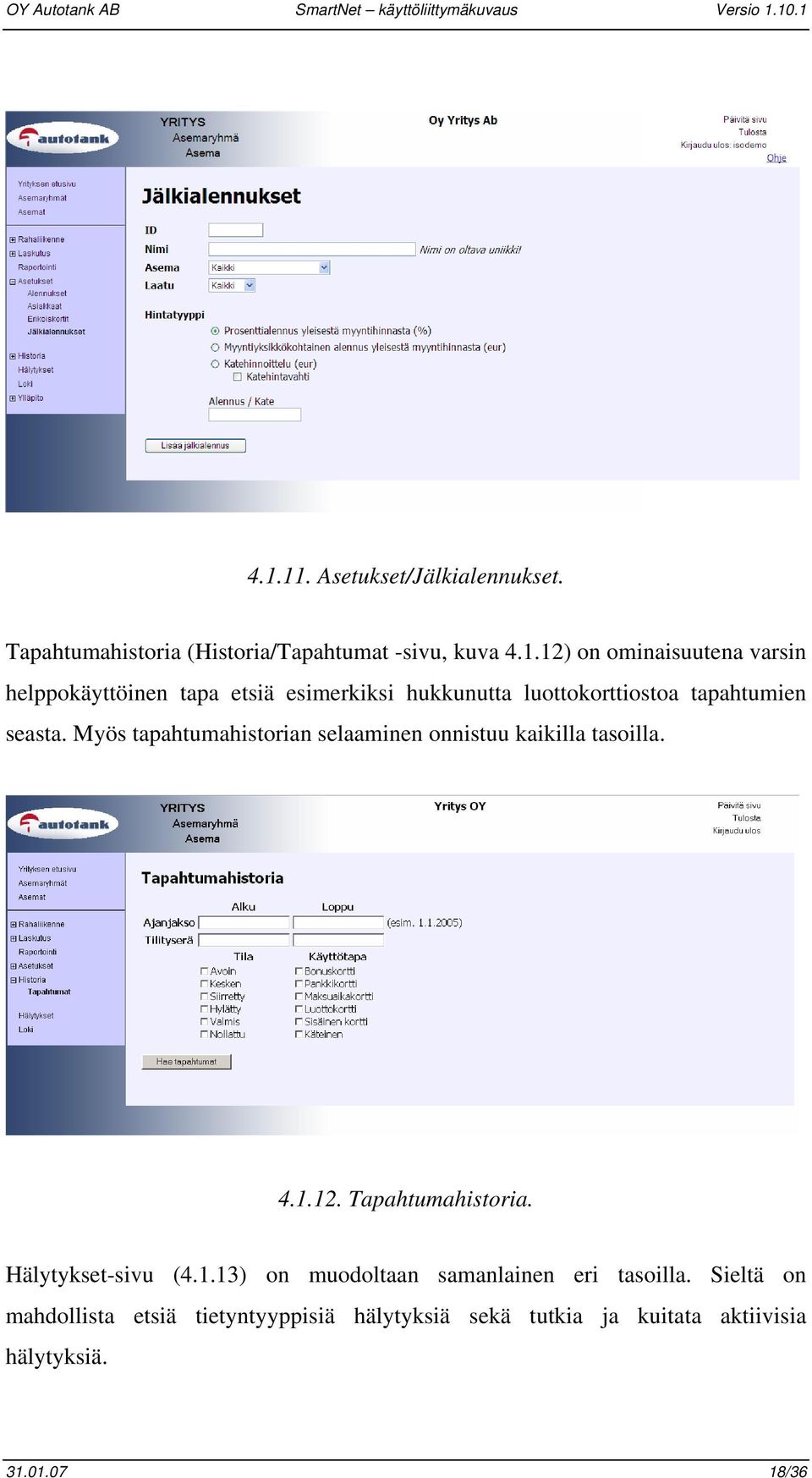 Sieltä on mahdollista etsiä tietyntyyppisiä hälytyksiä sekä tutkia ja kuitata aktiivisia hälytyksiä. 31.01.07 18/36