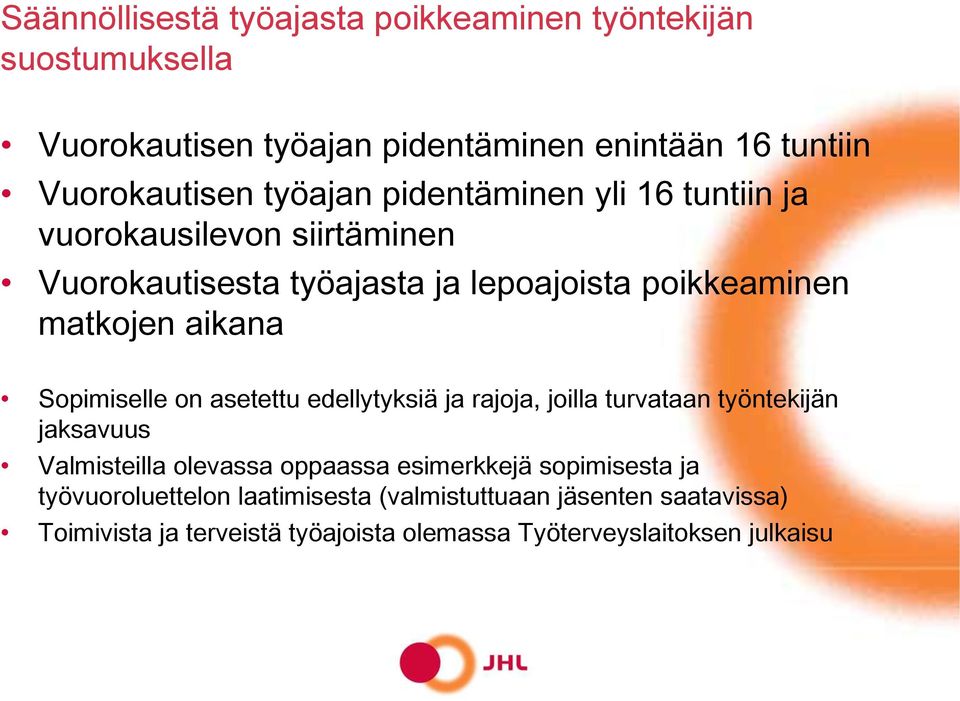 Sopimiselle on asetettu edellytyksiä ja rajoja, joilla turvataan työntekijän jaksavuus Valmisteilla olevassa oppaassa esimerkkejä