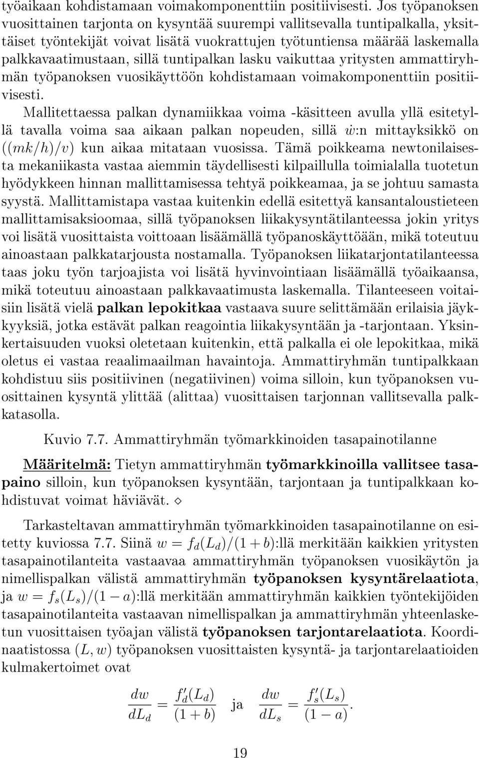 tuntipalkan lasku vaikuttaa yritysten ammattiryhmän työpanoksen vuosikäyttöön kohdistamaan voimakomponenttiin positiivisesti.