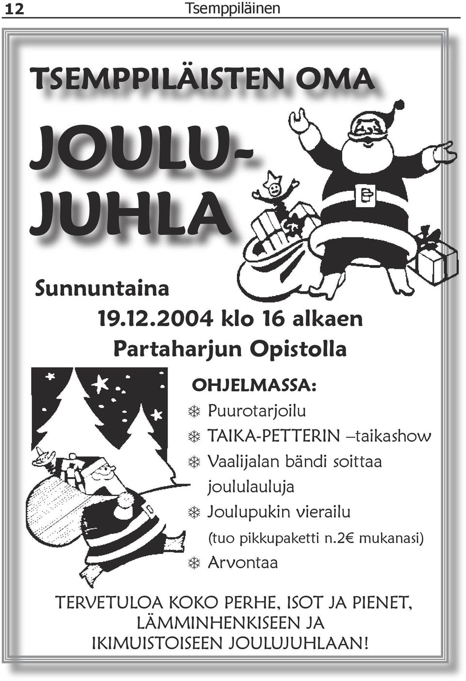 Vaalijalan bändi soittaa joululauluja Joulupukin vierailu (tuo pikkupaketti n.