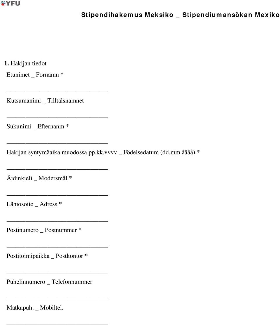 Hakijan syntymäaika muodossa pp.kk.vvvv _ Födelsedatum (dd.mm.