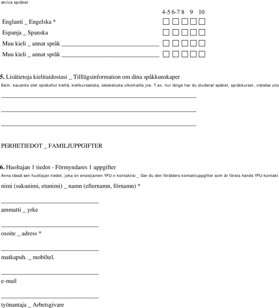 hur länge har du studerat spåket, språkkurser, vistelse utom PERHETIEDOT _ FAMILJUPPGIFTER 6.